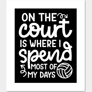 On The Court Is Where I Spend Most Of My Days Volleyball Cute Funny Posters and Art